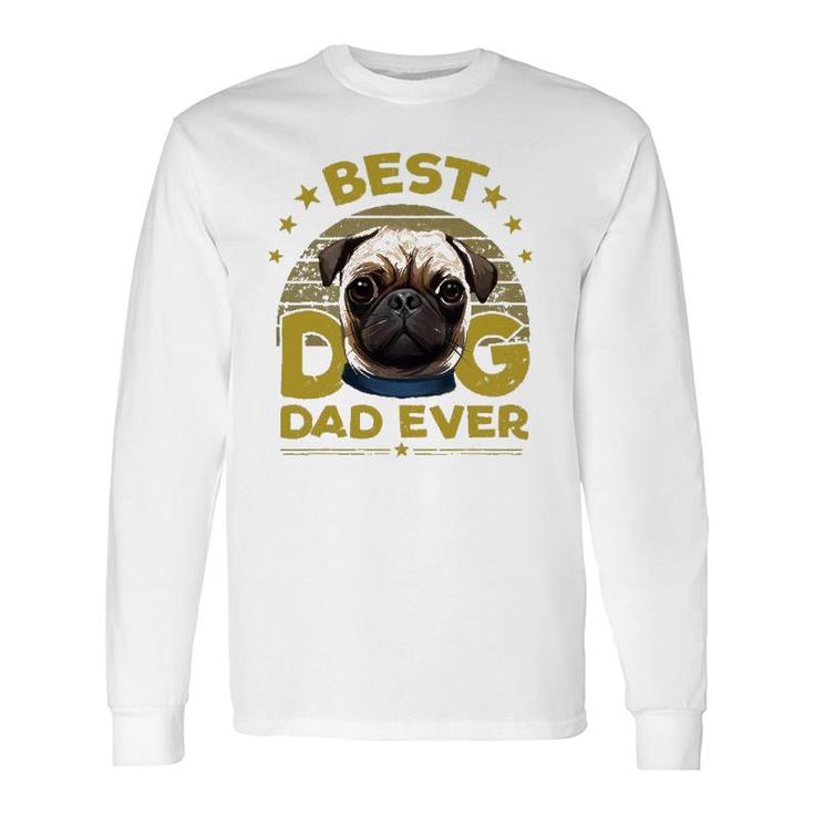 Dogs 365 Best Pug Dog Dad Ever Long Sleeve T-Shirt T-Shirt