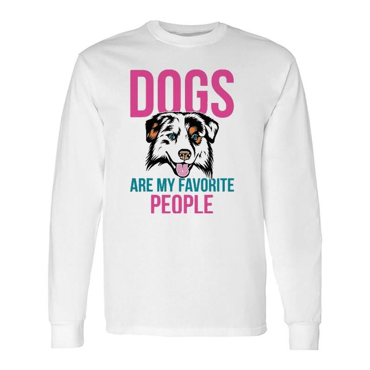 Dogs Are My Favorite People Australian Shepherd Long Sleeve T-Shirt T-Shirt
