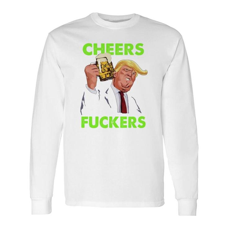 Donald Trump St Patricks Day Cheers Fuckers Long Sleeve T-Shirt