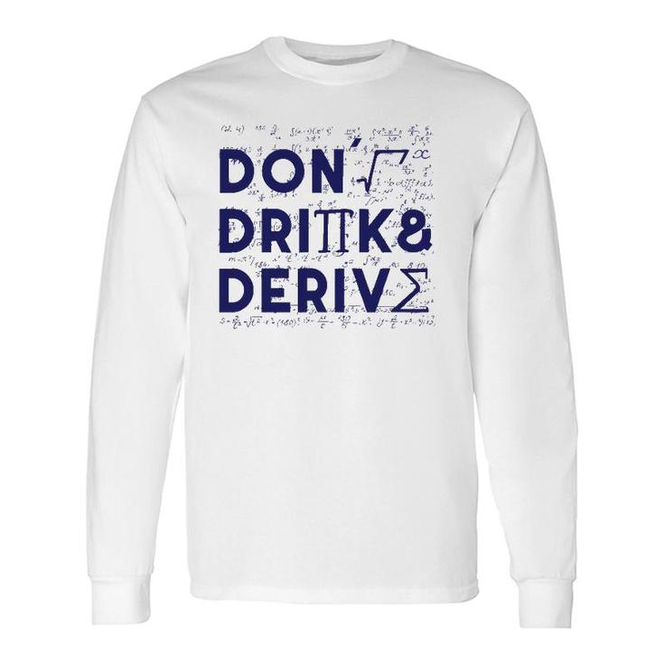 Don't Drink And Derive Mathematics Teacher Long Sleeve T-Shirt T-Shirt