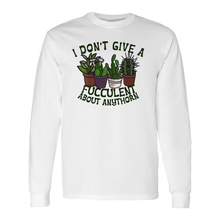 I Don't Give A Fucculent What The I Dont Give A Fucculent V-Neck Long Sleeve T-Shirt
