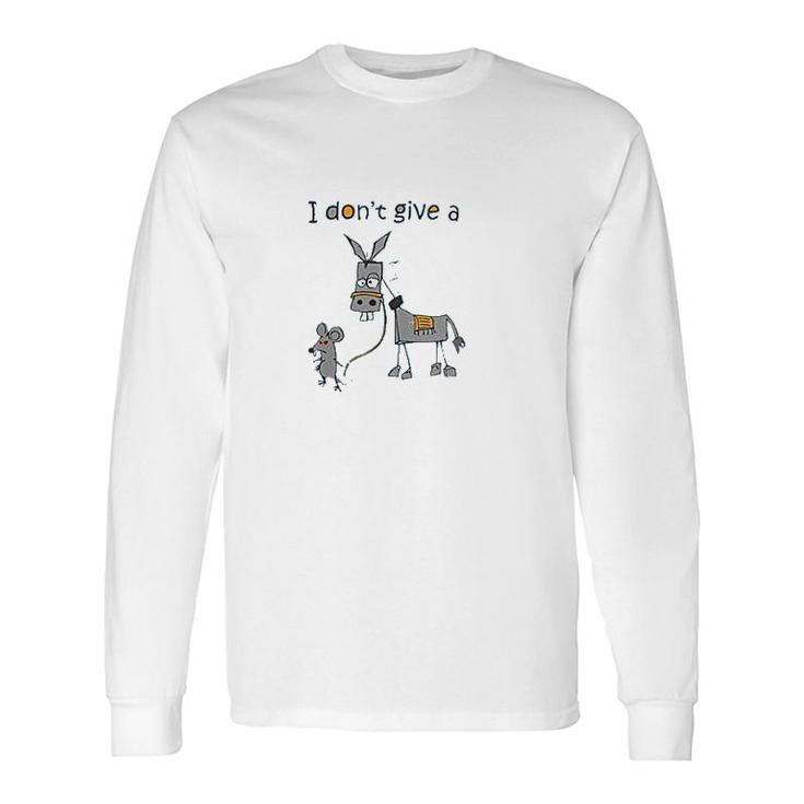 I Dont Give A Rats Mouse Walking Donkey Long Sleeve T-Shirt T-Shirt