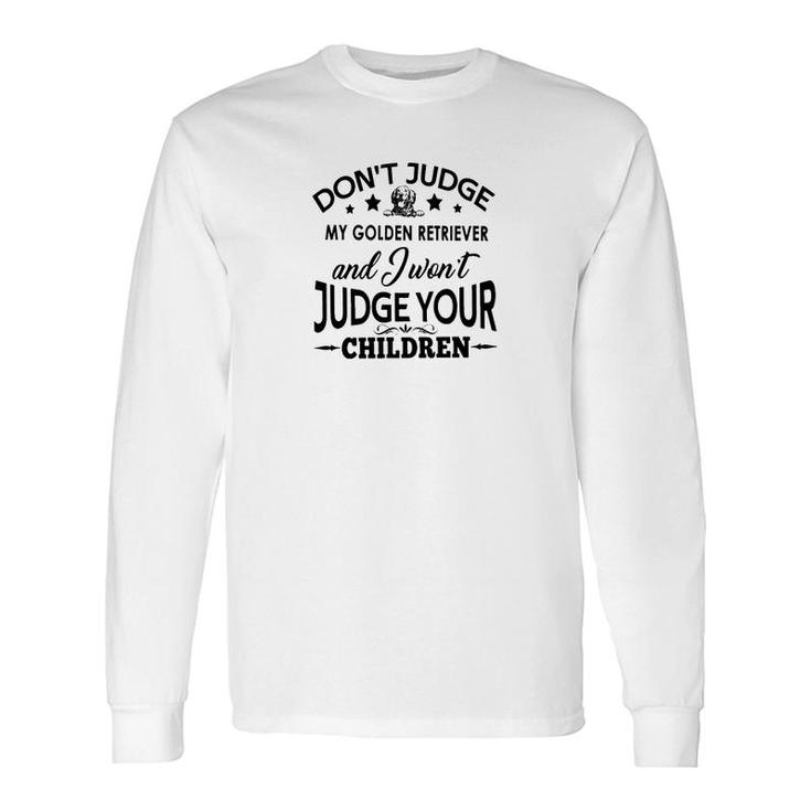 Dont Judge Golden Retriever Long Sleeve T-Shirt T-Shirt