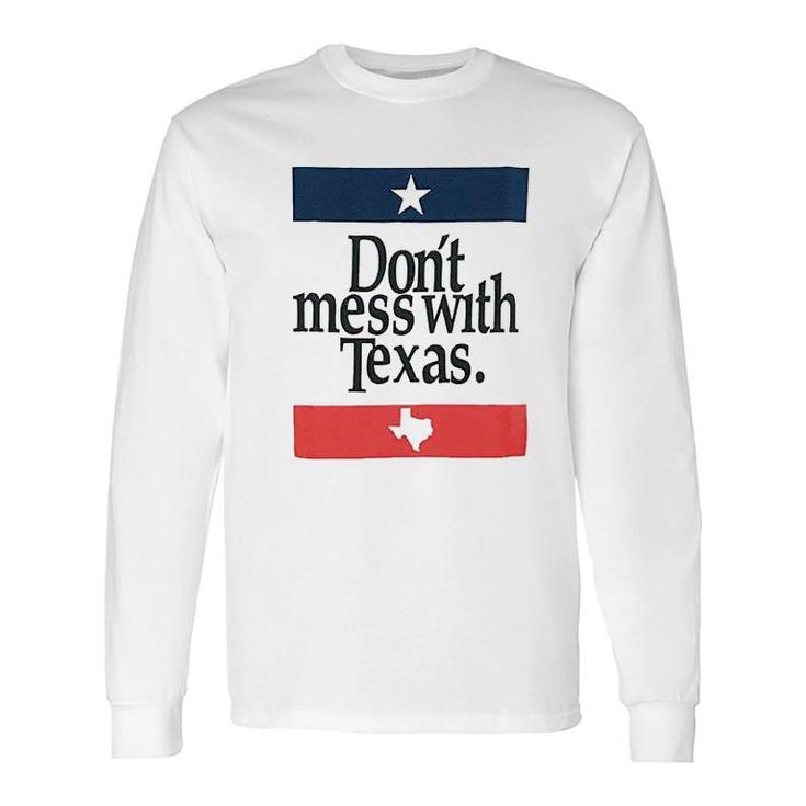Dont Mess With Texas Long Sleeve T-Shirt