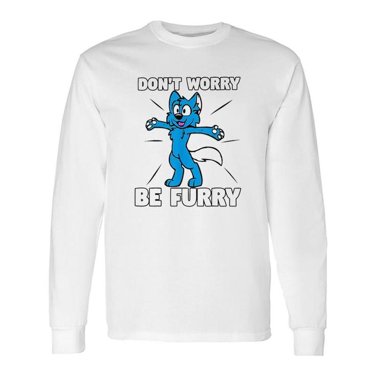 Dont Worry Be Furry Cartoon Wolf Long Sleeve T-Shirt T-Shirt