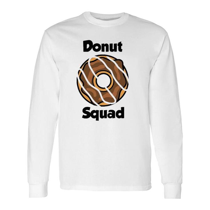 Donut For And Donut Squad Long Sleeve T-Shirt