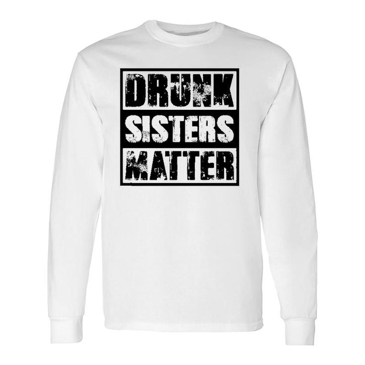 Drunk Sisters Matter Wine Drinking Long Sleeve T-Shirt T-Shirt