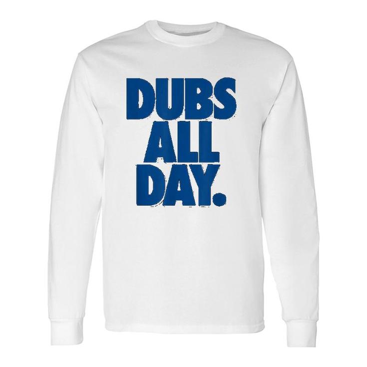Dubs All Day Dub Nation Long Sleeve T-Shirt T-Shirt