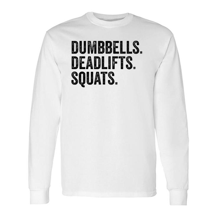 Dumbbells Deadlifts Squats Workout Bodybuilding Long Sleeve T-Shirt T-Shirt