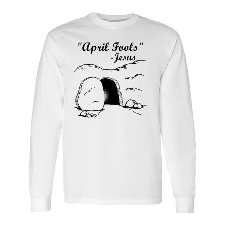 Easter April Fool's Day Jesus Long Sleeve T-Shirt T-Shirt