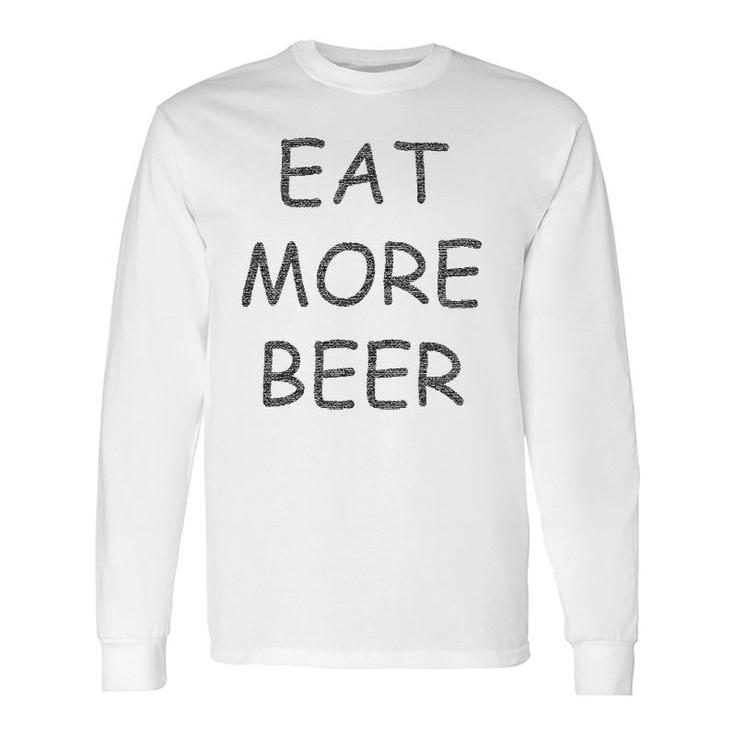 Eat More Beer For Humor People Long Sleeve T-Shirt
