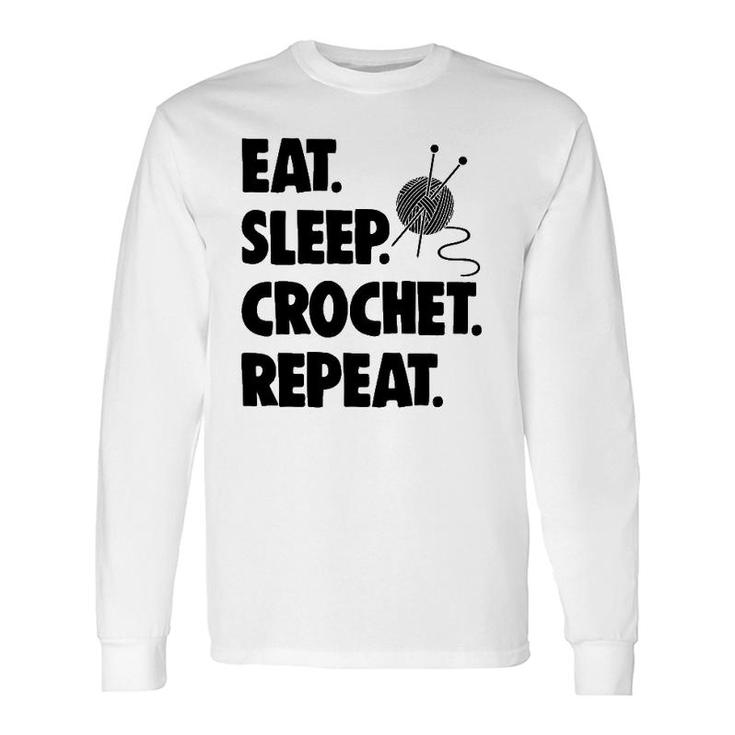 Eat Sleep Crochet Repeat Ts Crochet Lovers Long Sleeve T-Shirt T-Shirt