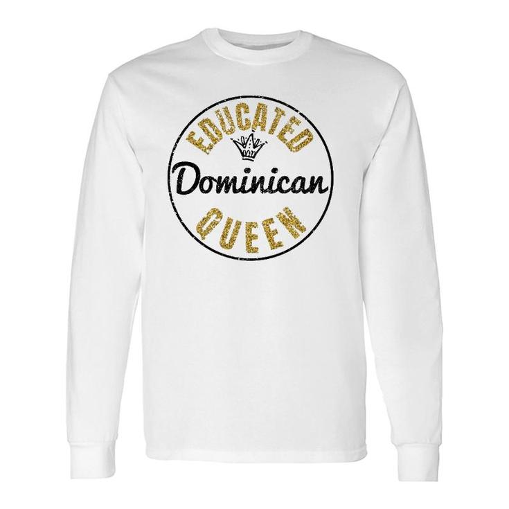 Educated Dominican Queen, Dominican Republic Long Sleeve T-Shirt T-Shirt