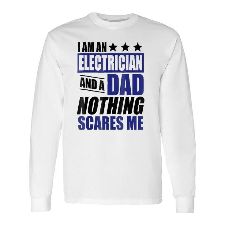 Electrician I Am An Electrician And A Dad Long Sleeve T-Shirt T-Shirt