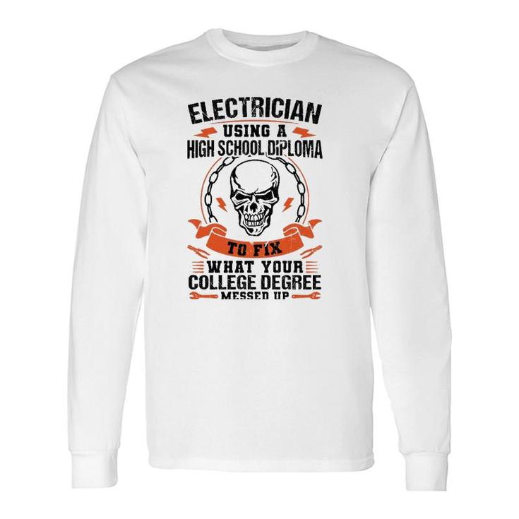 Electrician Using A High School Diploma Electric Long Sleeve T-Shirt T-Shirt
