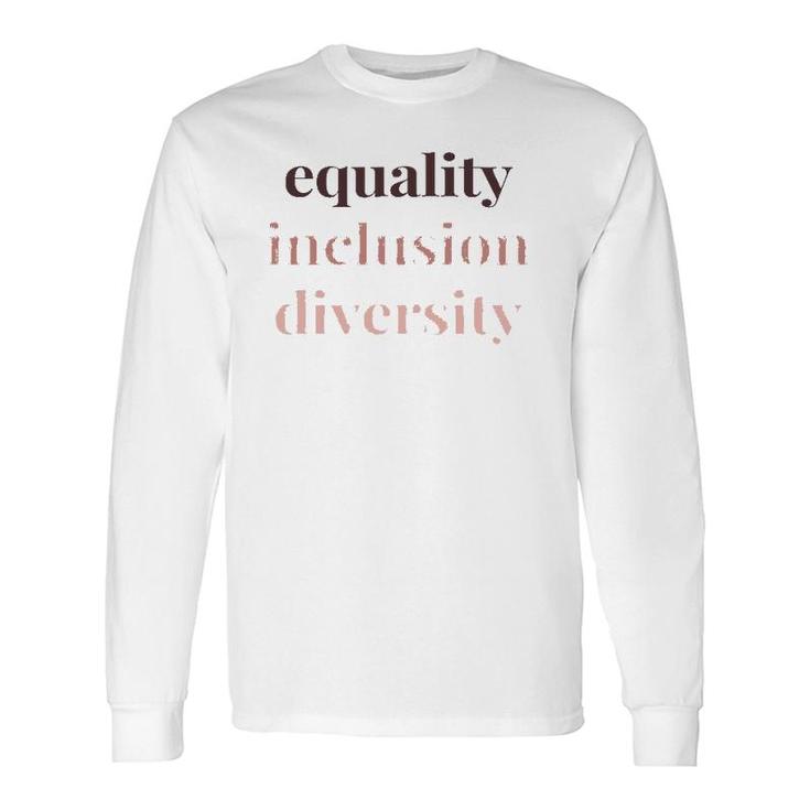 Equality Inclusion Diversity Political Protest Rally March Long Sleeve T-Shirt T-Shirt