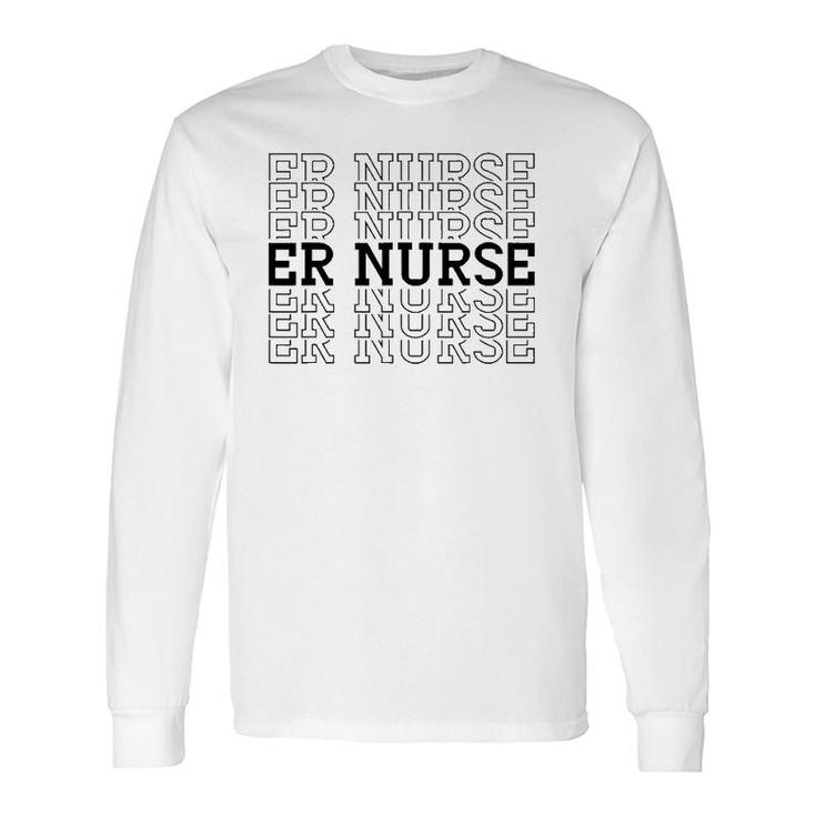 Er Emergency Room Nurse Hospital Healthcare Long Sleeve T-Shirt T-Shirt