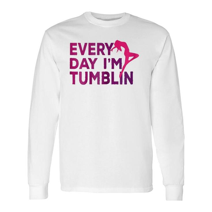 Every Day I'm Tumbling Long Sleeve T-Shirt