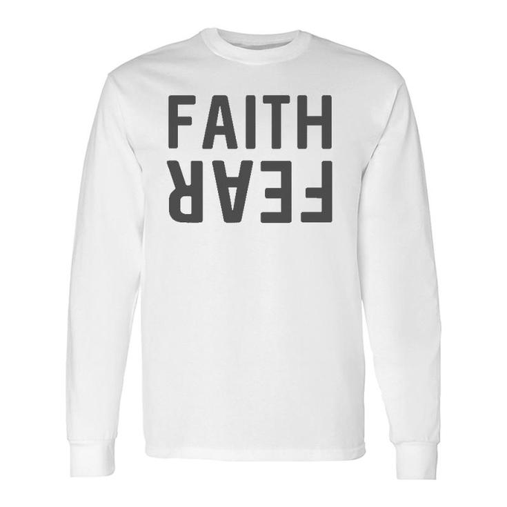 Faith Fear Faith Over Fear Long Sleeve T-Shirt