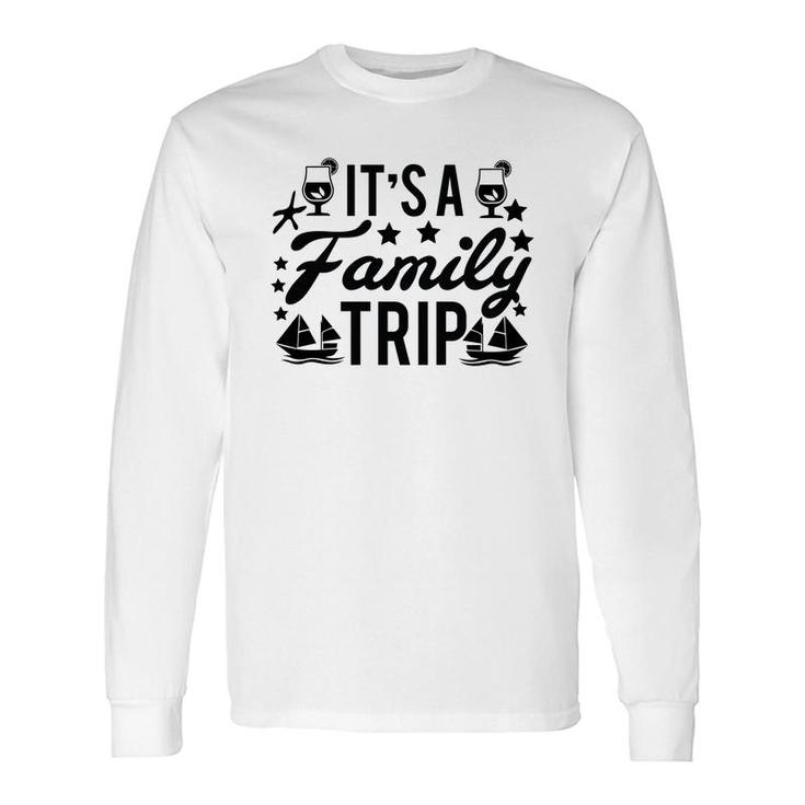 Family Cruise Squad Trip 2022 It Is A Trip Long Sleeve T-Shirt