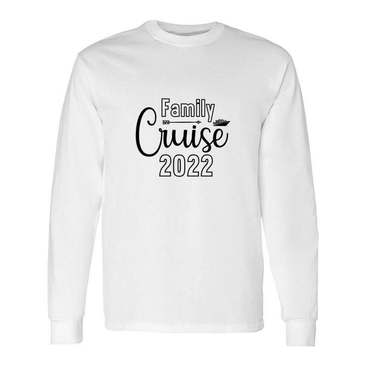 Family Cruise Squad Trip 2022 A Lovely Trip Long Sleeve T-Shirt