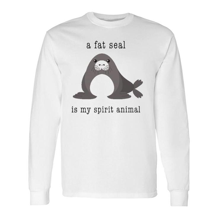 A Fat Seal Is My Spirit Animal Cute Animal Long Sleeve T-Shirt T-Shirt