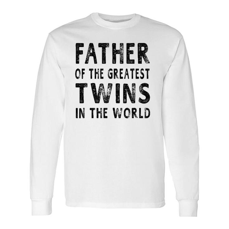 Father Of The Greatest Twins Daddy Long Sleeve T-Shirt T-Shirt