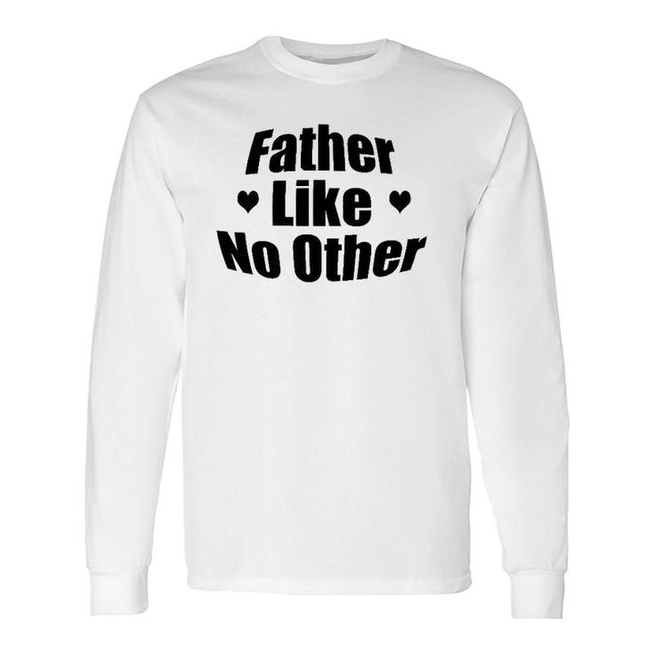 Father Like No Other Long Sleeve T-Shirt