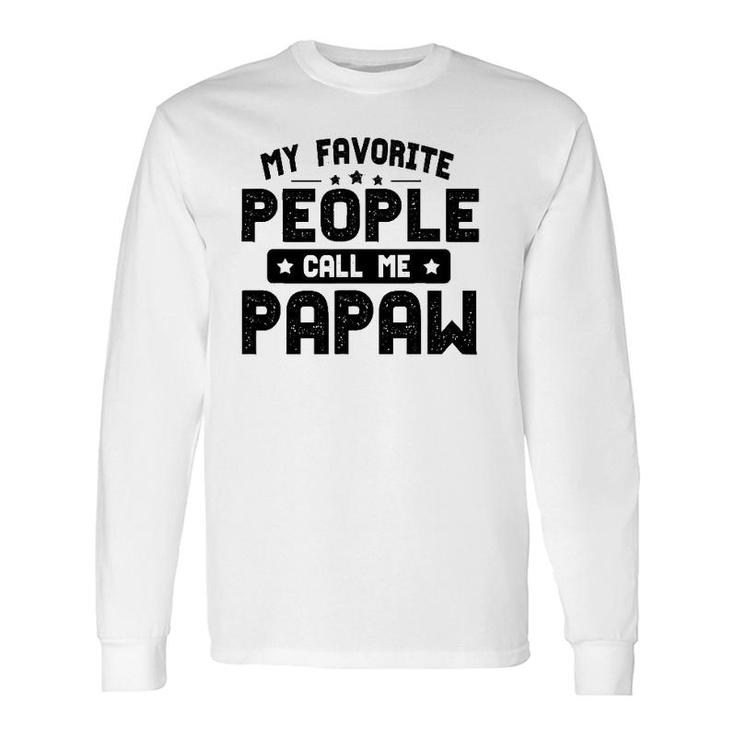 Father's Day My Favorite People Call Me Papaw Grandpa Long Sleeve T-Shirt T-Shirt