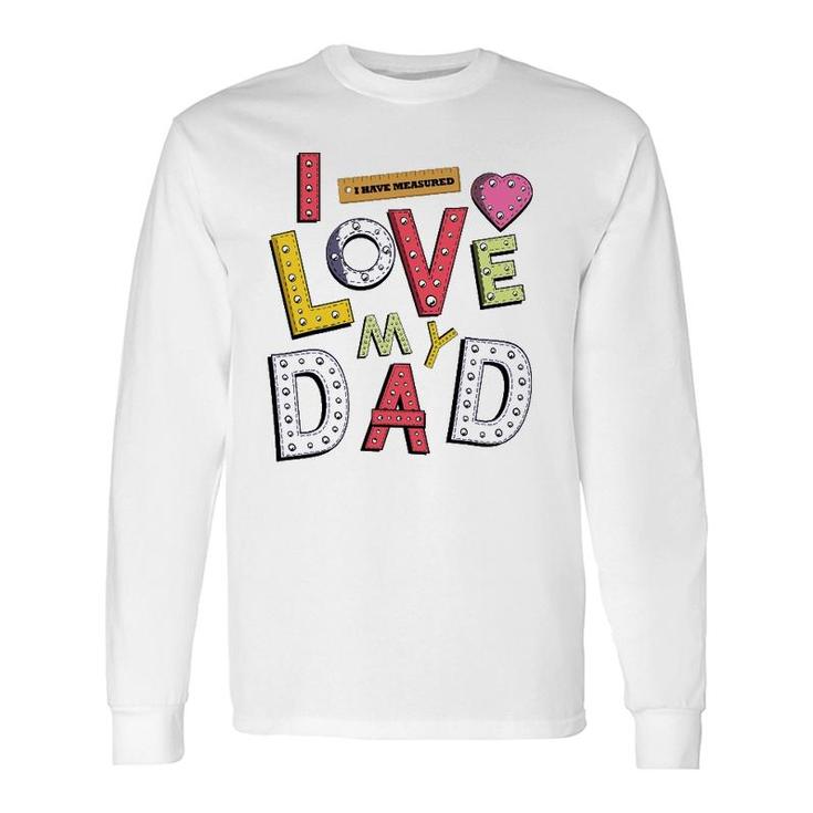 Father's Day For I Love My Dad Long Sleeve T-Shirt T-Shirt
