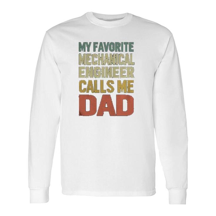 My Favorite Mechanical Engineer Calls Me Dad Long Sleeve T-Shirt T-Shirt