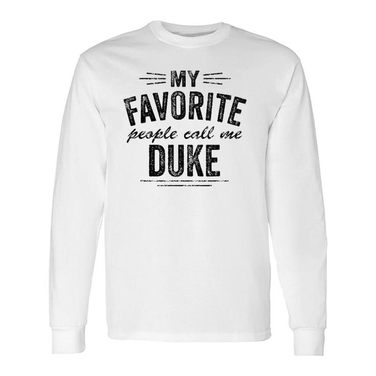 My Favorite People Call Me Duke Long Sleeve T-Shirt T-Shirt