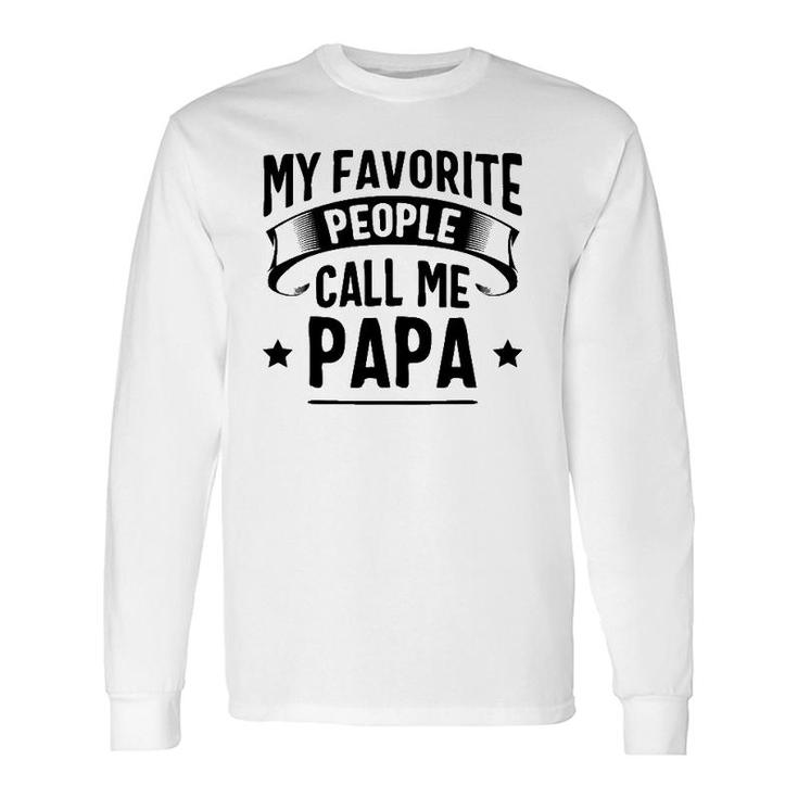 My Favorite People Call Me Papa Father's Day Long Sleeve T-Shirt T-Shirt