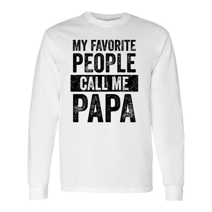My Favorite People Call Me Papa Vintage Dad Father Long Sleeve T-Shirt T-Shirt