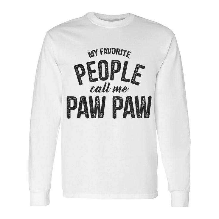 My Favorite People Call Me Paw Paw Long Sleeve T-Shirt T-Shirt