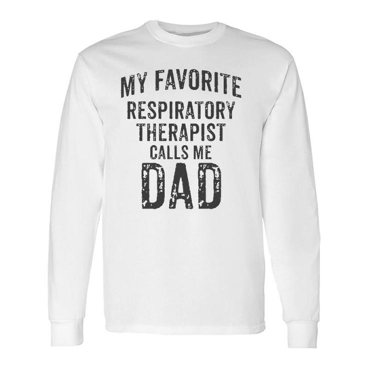 My Favorite Respiratory Therapist Calls Me Dad Rt Therapy Long Sleeve T-Shirt T-Shirt