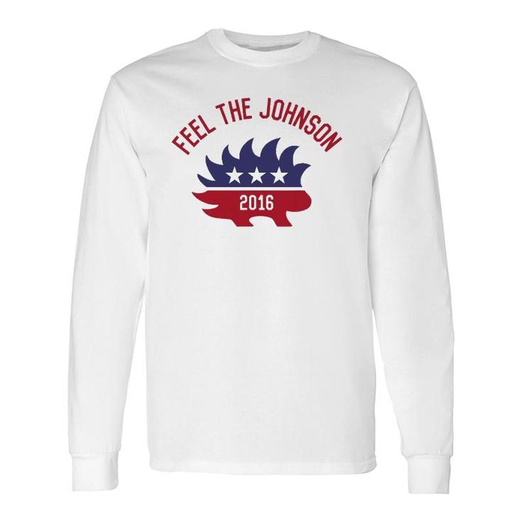 Feel The Johnson 2016 Libertarianism Long Sleeve T-Shirt T-Shirt