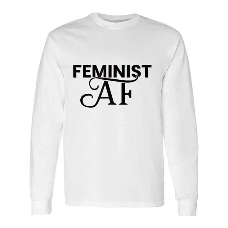 Feminist Af Long Sleeve T-Shirt T-Shirt