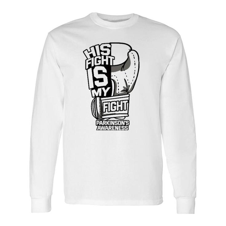 His Fight Is My Fight Parkinson's Awareness Idiopathic Gray Long Sleeve T-Shirt T-Shirt