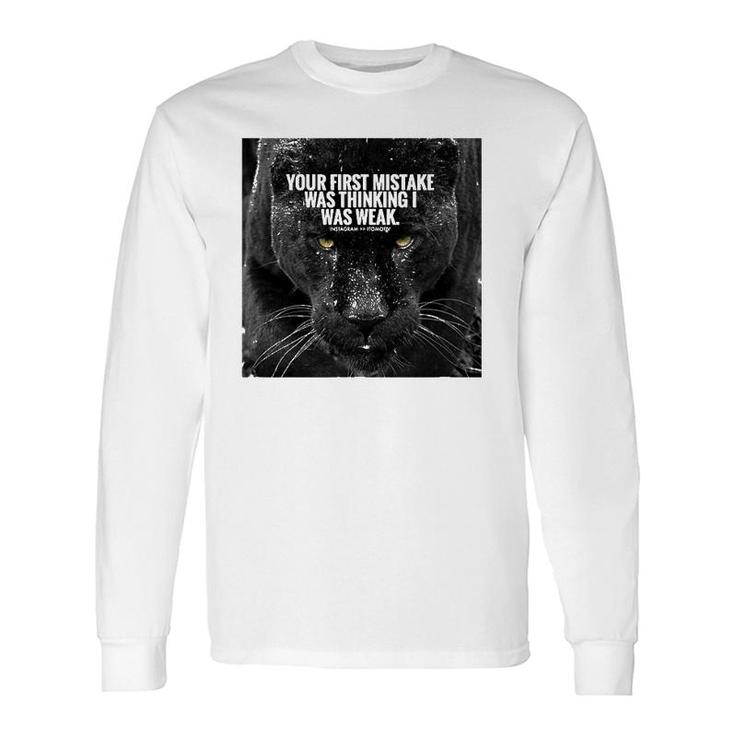 Your First Mistake Was Thinking I Was Weak Long Sleeve T-Shirt T-Shirt