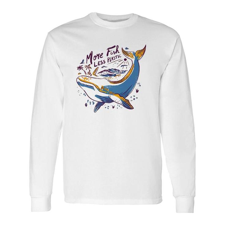 More Fish Less Plastic Whale Lover Long Sleeve T-Shirt T-Shirt