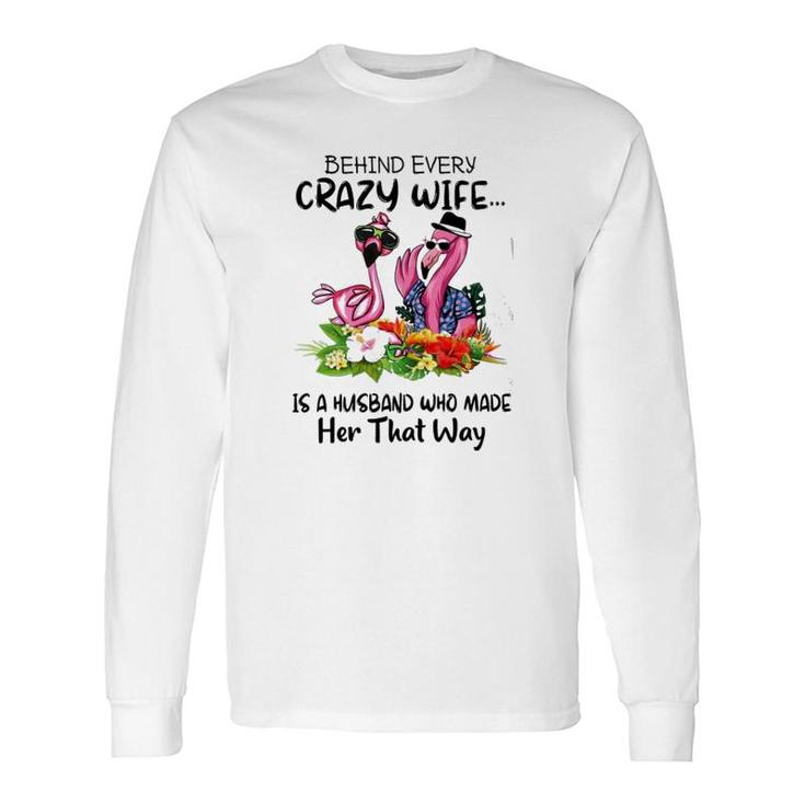 Flamingo Behind Every Crazy Wife Long Sleeve T-Shirt