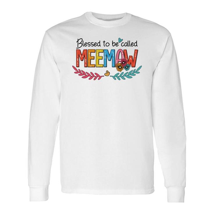 Flower Blessed To Be Called Meemaw Long Sleeve T-Shirt T-Shirt