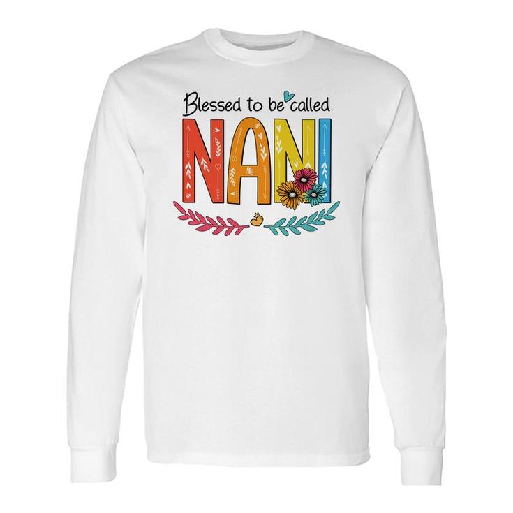 Flower Blessed To Be Called Nani Long Sleeve T-Shirt T-Shirt
