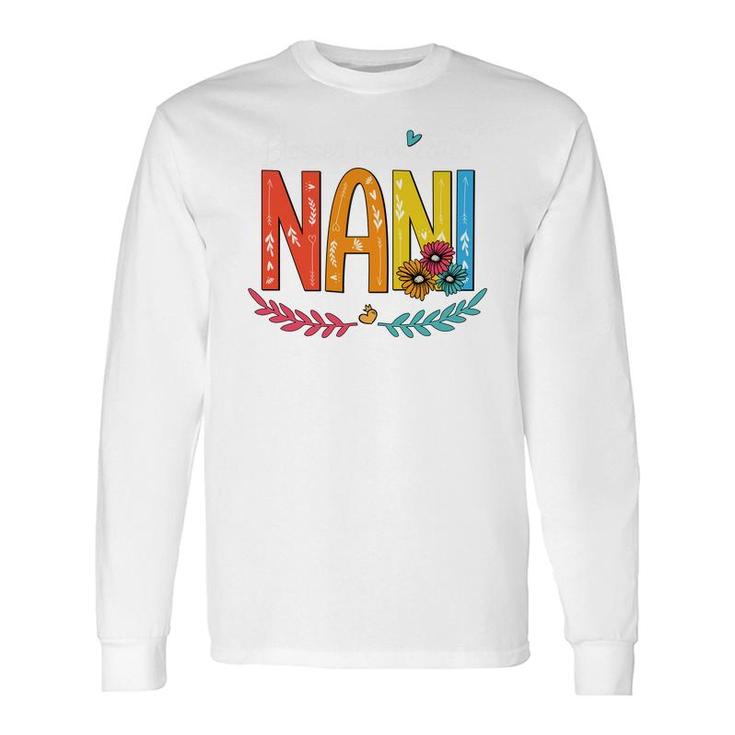 Flower Blessed To Be Called Nani Long Sleeve T-Shirt T-Shirt