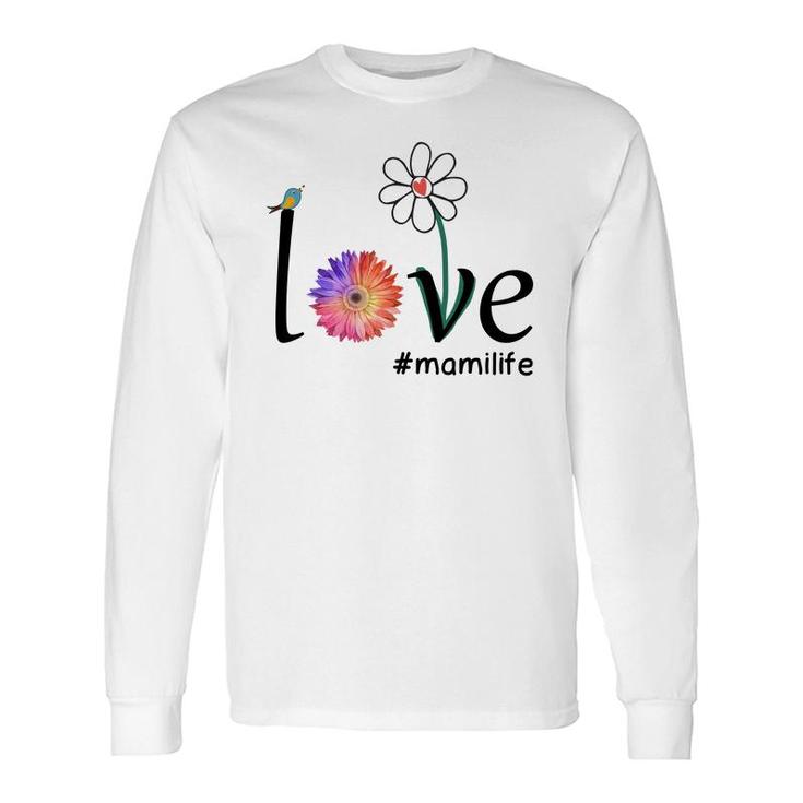 Flower Love Mami Life Long Sleeve T-Shirt T-Shirt