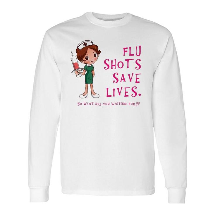 Flu Shots Save Lives Nurse Long Sleeve T-Shirt T-Shirt