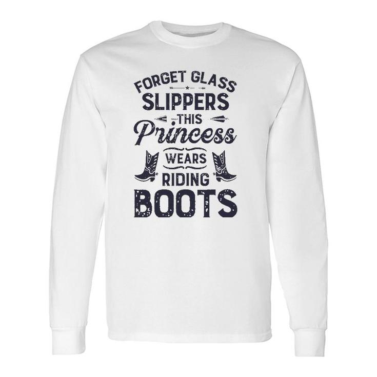 Forget Glass Sleepers This Princess Wears Riding Boots Horse Long Sleeve T-Shirt T-Shirt