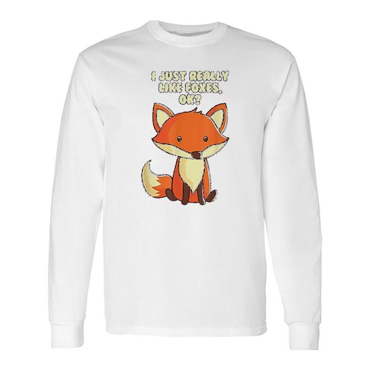 Fox I Just Really Like Foxes Ok Long Sleeve T-Shirt T-Shirt