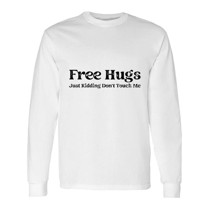 Free Hugs Just Kidding Do Not Touch Me Basic Long Sleeve T-Shirt
